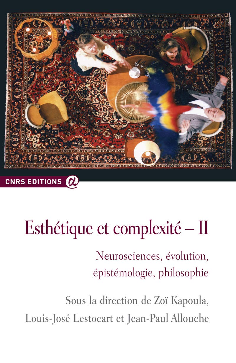 Esthétique et complexité II: Volume 2, Neurosciences, évolution, épistémologie, philosophie Books