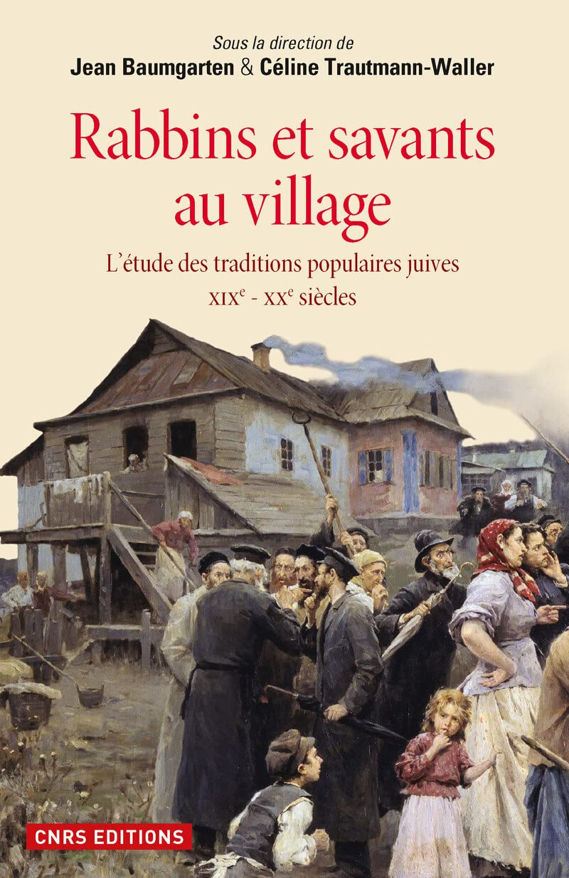 Rabbins et savants au village. L'étude des traditions populaires juives XIXe - XXe siècles Religion & Esotericism