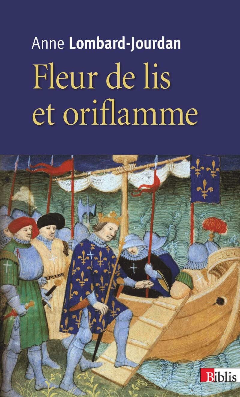 Fleur de lys et oriflamme: Signes célestes du royaume de France Politics & History