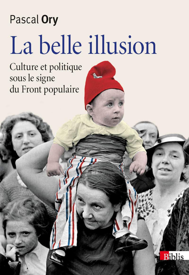 La belle illusion: Culture et politique sous le signe du Front Populaire Business, Finance & Career