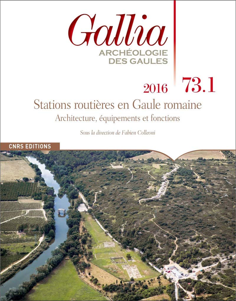 Gallia 73.1 - Stations routières en Gaule romaine. Architecture, équipements et fonctions book