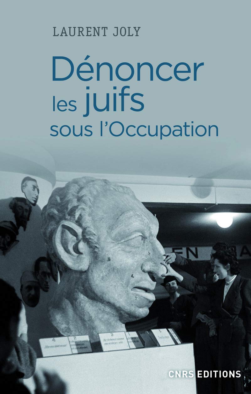 Dénoncer les Juifs sous l'Occupation: Paris, 1940-1944 Politics & History