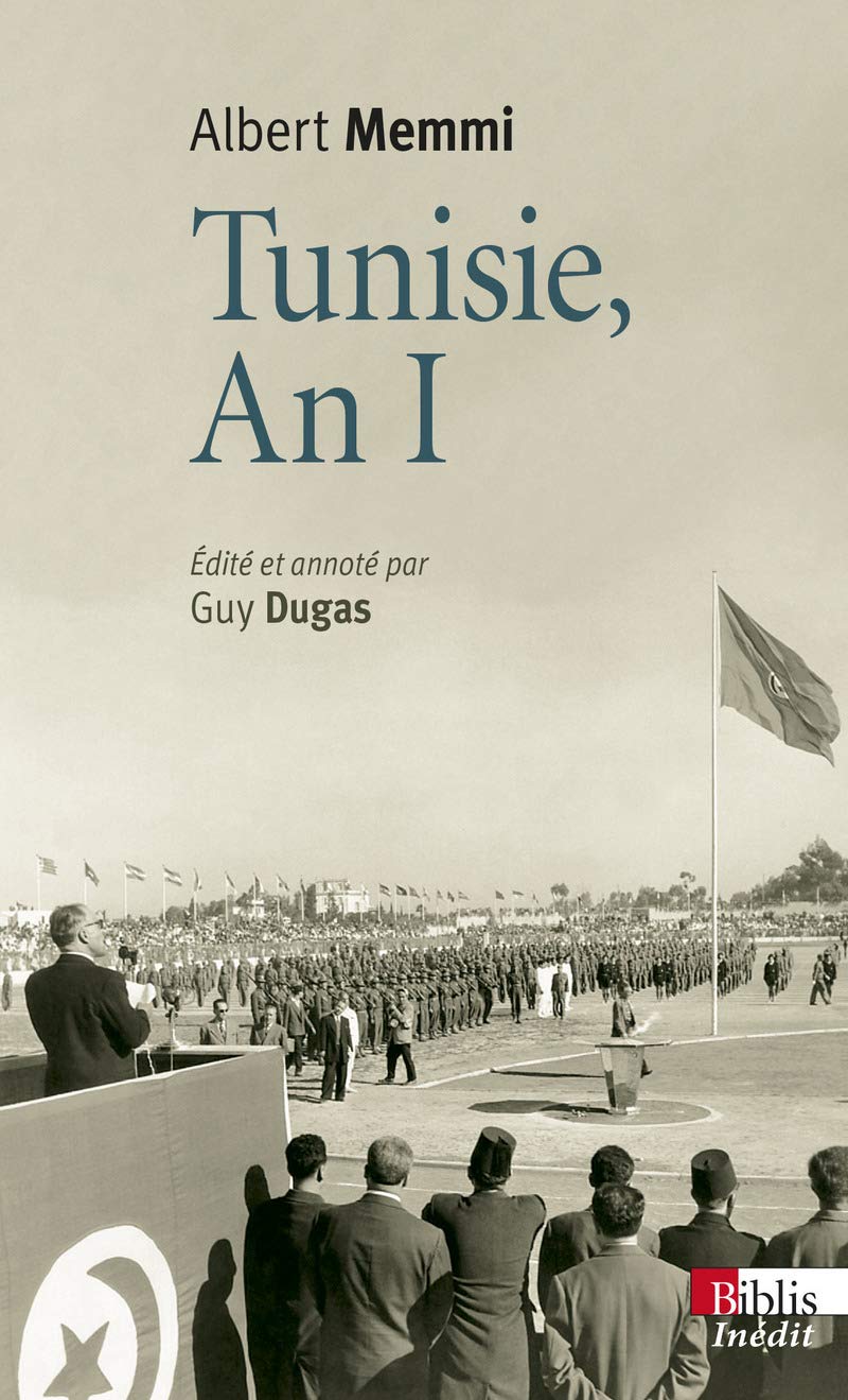 Tunisie, An I: Journal tunisien 1955-1956 suivi de Tunisie, un pays d'opérette et Autres écrits des années tunisiennes Politics & History
