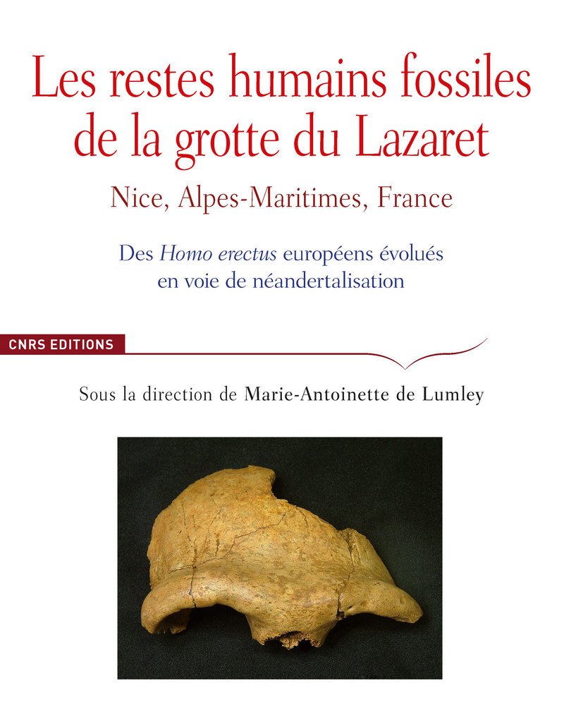 Grotte du Lazaret. Les restes humains fossiles de la Grotte du Lazaret: Nice, Alpes-Maritimes, des Homo erectus européens en voie de néandertalisation Social Sciences