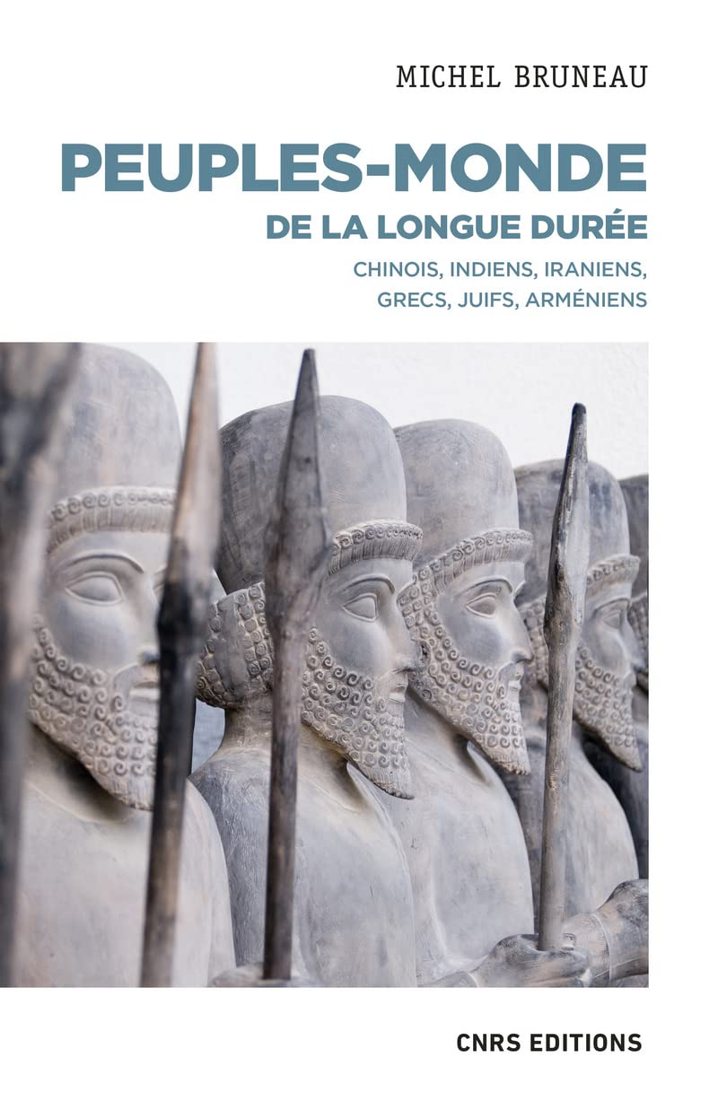 Peuples-monde de la longue durée - Chinois, Indiens, Iraniens, Grecs, Juifs, Arméniens Politics & History