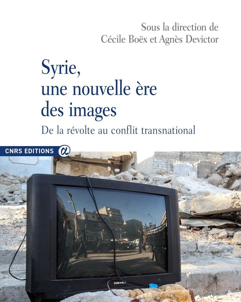Syrie, une nouvelle ère des images - De la révolte au conflit transnational book