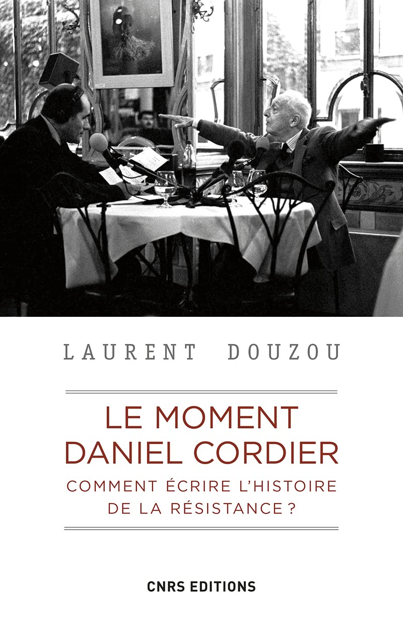 Le moment Daniel Cordier. Comment écrire l'histoire de la Résistance ? Politics & History