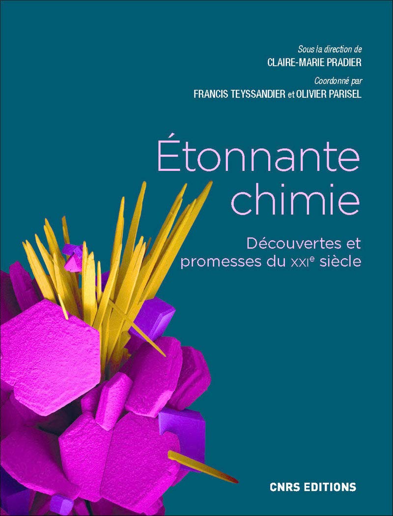 Étonnante chimie - Découvertes et promesses du XXIe siècle Natural Sciences