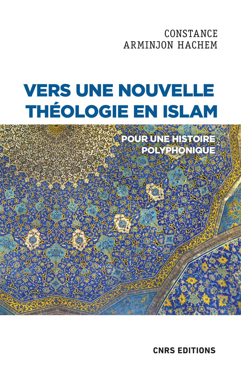 Vers une nouvelle théologie en Islam: Pour une histoire polyphonique Religion & Esotericism