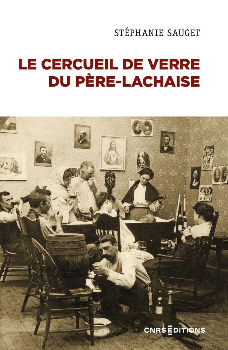 Le cercueil de verre du Père-Lachaise - La dépouille dans les sociétés contemporaines Politics & History