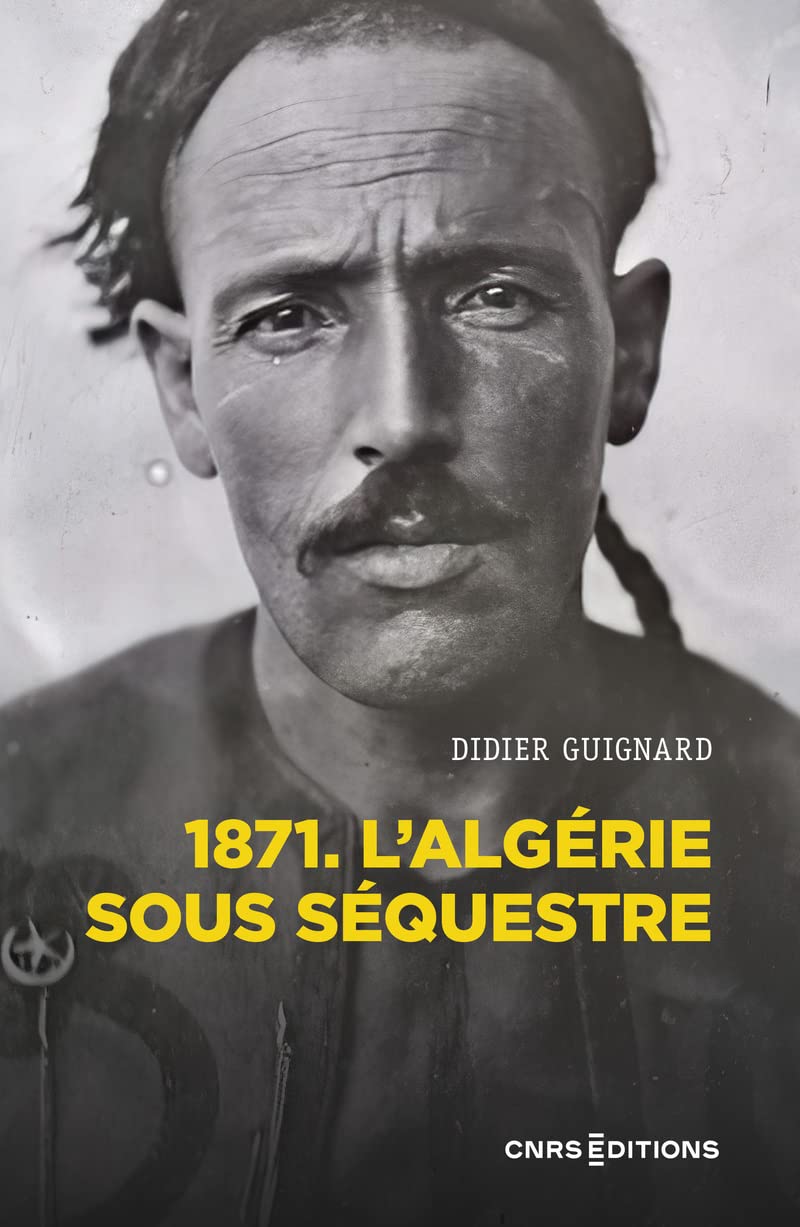 1871 - L'Algérie sous séquestre - Une coupe dans le corps social (XIXe-XXe) siècle book