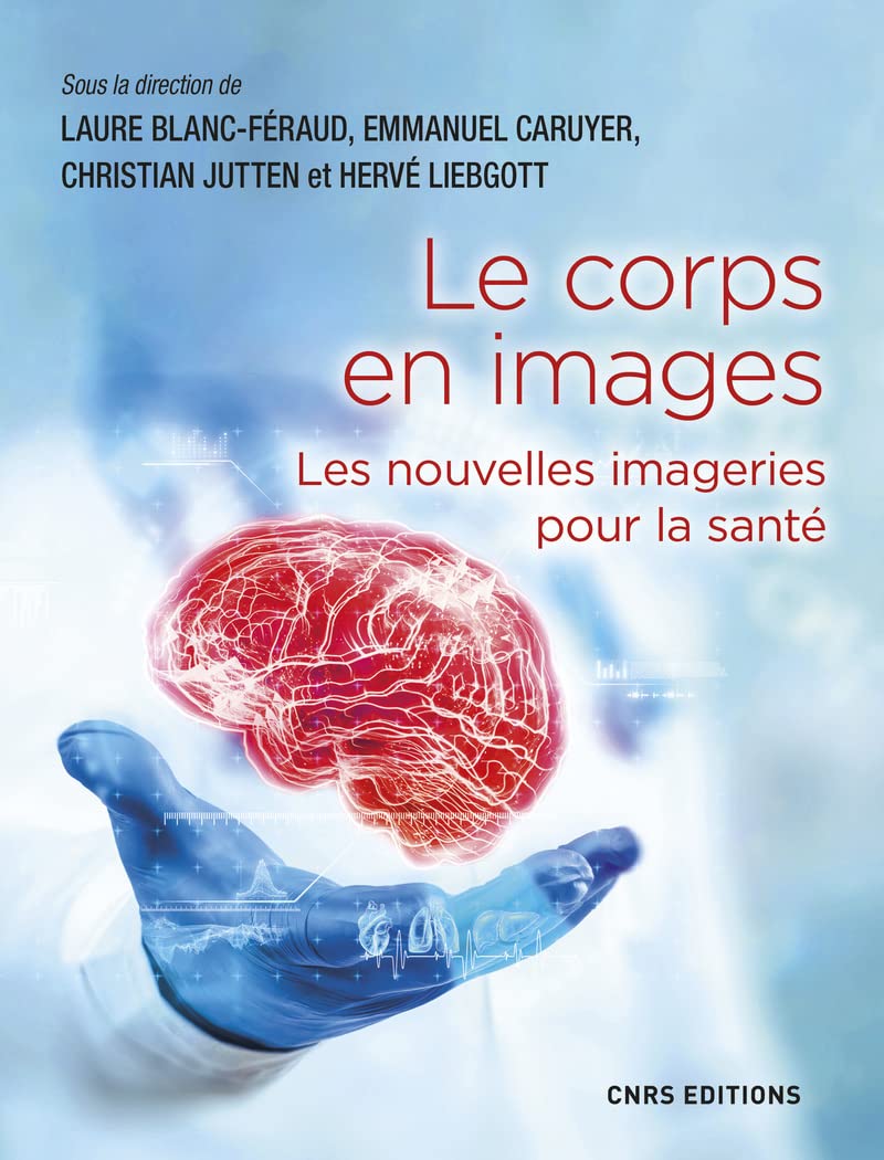 Le corps en images - Les nouvelles imageries pour la santé Medicine