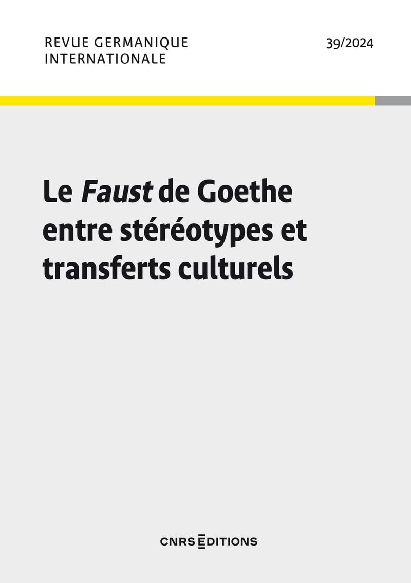 Revue Germanique Internationale - N° 39 Le Faust de Goethe entre stéréotypes et transferts culturels Contemporary literature