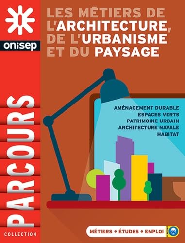 LES METIERS DE L'ARCHITECTURE, DE L'URBANISME ET DU PAYSAGE Business, Finance & Career