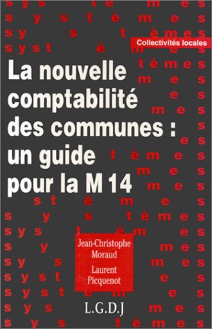 LA NOUVELLE COMPTABILITÉ DES COMMUNES: UN GUIDE POUR LA M14 Law