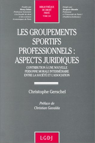 Les Groupements sportifs professionnels : aspects juridiques, contribution à une nouvelle personne morale intermédiaire entre la société et l'association book
