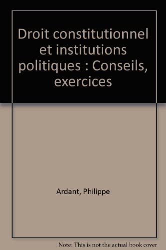 Droit constitutionnel et institutions politiques: Conseils, exercices book