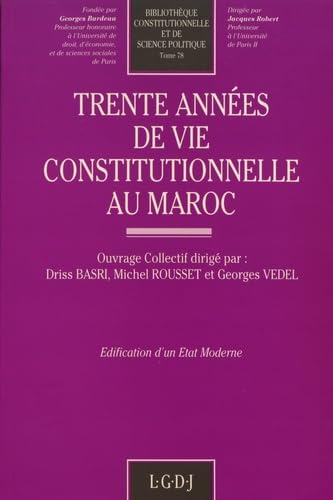 TRENTE ANNÉES DE VIE CONSTITUTIONNELLE AU MAROC: EDIFICATION D'UN ETAT MODERNE (78) Law