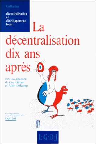 la décentralisation 10 ans après. (sous la direction de g. gilbert et a. delcamp: Actes du colloque organisé au Palais du Luxembourg, , les 5 et 6 février 1992 Law