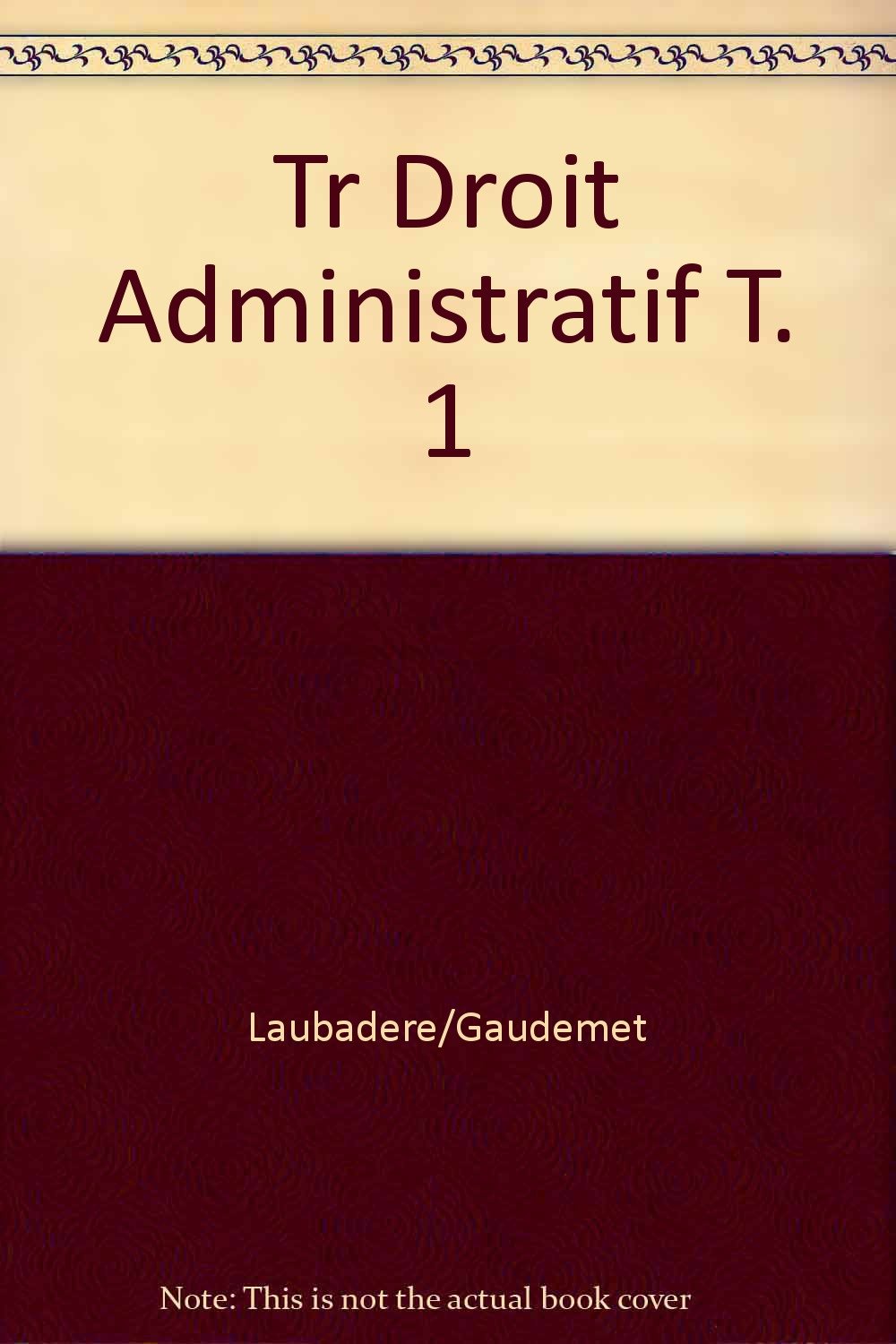 Traite de droit administratif / l'organisation administrative, la juridiction administrative, les ac book