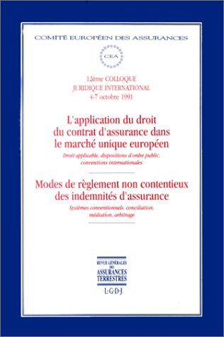 L'Application du droit du contrat d'assurance dans le marché unique européen : droit applicable, dispositions d'ordre public, conventions internationales. Modes de règlement non contentieux des indemnités d'assurance : systèmes conventionnels, concilia... Law