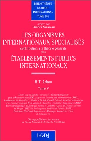 Les Organismes internationaux spécialisés : contribution à la théorie générale des établissements publics. Vol. 5 book