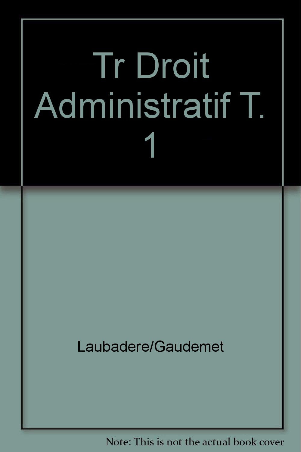 Traite de droit administratif / l' organisation administrative, la juridiction administrative, les a Books