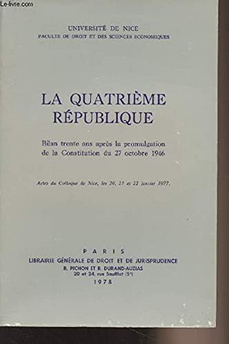 La Quatrième République : Bilan 30 ans après la promulgation de la Constitution du 27 octobre 1946 Books
