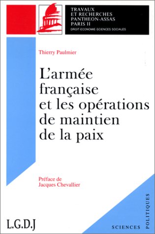 L'ARMÉE FRANÇAISE ET LES OPÉRATIONS DE MAINTIEN DE LA PAIX. (COLL. SCIENCES POLI Law