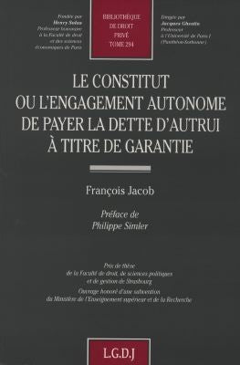 Le constitut ou L'engagement autonome de payer la dette d'autrui à titre de garantie book