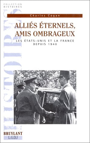 Allies Eternels, Amis Ombrageux. Les Etats-Unis Et La France Depuis 1940 book
