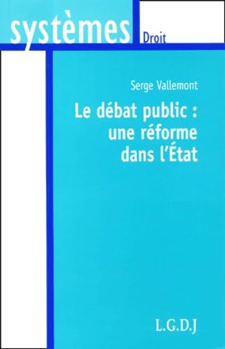 le débat public : une réforme dans l'etat: SOUS LA DIRECTION DE S. VALLEMONT. Law