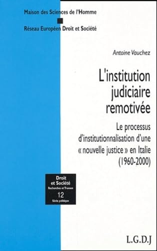 L'INSTITUTION JUDICIAIRE REMOTIVÉE. LE PROCESSUS D'INSTITUTIONNALISATION D'UNE N book