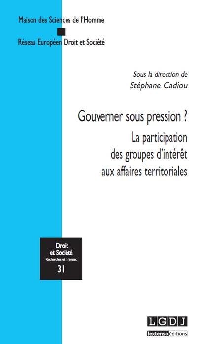 GOUVERNER SOUS PRESSION ?: LA PARTICIPATION DES GROUPES D'INTÉRÊT AUX AFFAIRES TERRITORIALES book