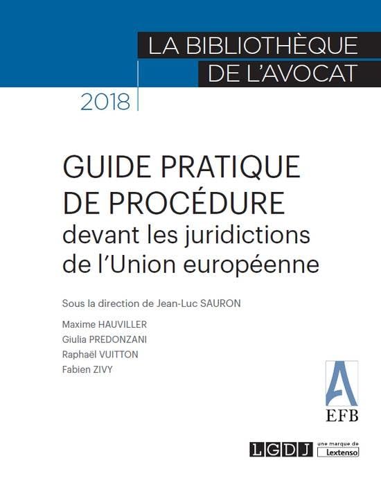GUIDE PRATIQUE DE PROCEDURE DEVANT LES JURIDICTIONS DE L UNION EUROPENNE book