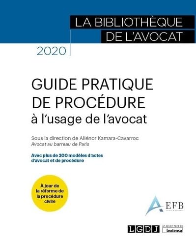 Guide pratique de procédure à l'usage de l'avocat: Avec plus de 200 modèles d'actes d'avocat et de procédure (2020) book