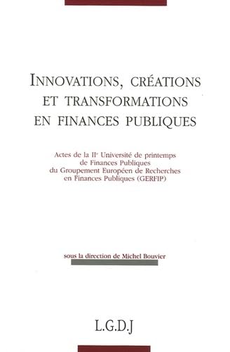 innovations, créations et transformations en finances publiques: ACTES DE LA LIE UNIVERSITÉ DE PRINTEMPS DE FINANCES PUBLIQUES DU GERFIP - SOUS L book