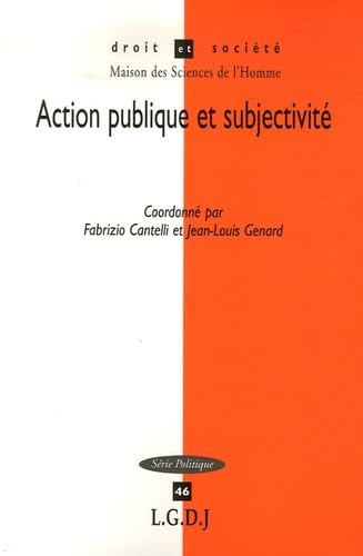 action publique et subjectivité: COORDONNÉ PAR FABRIZIO CANTELLI ET JEAN-LOUIS GENARD (46) Law
