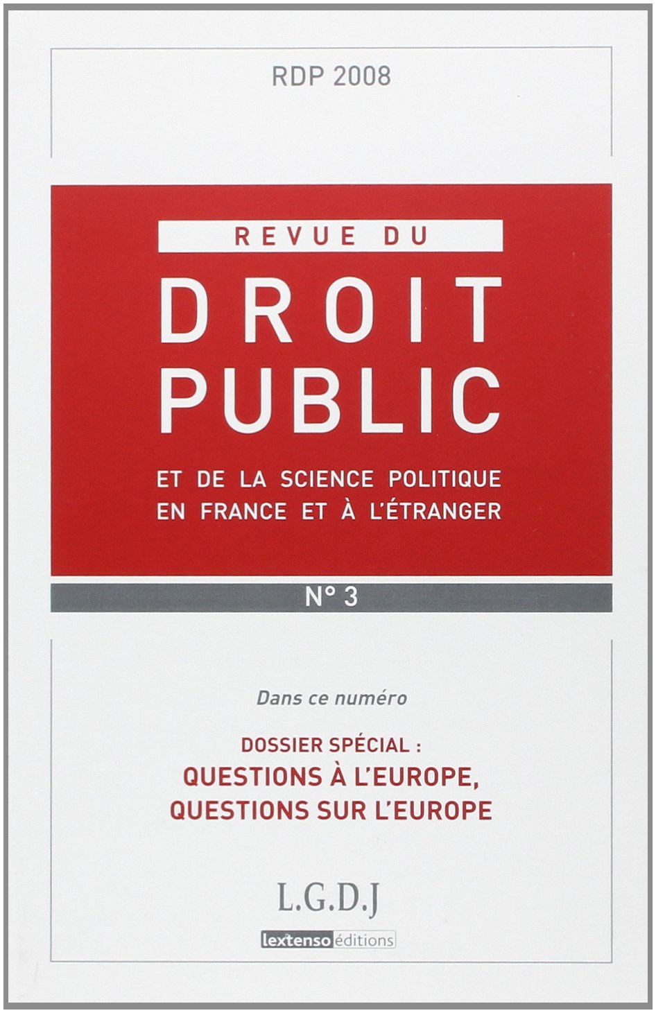 Revue du droit public, N° 3, Mai-Juin 2008 : Questions à l'Europe, questions sur l'Europe book