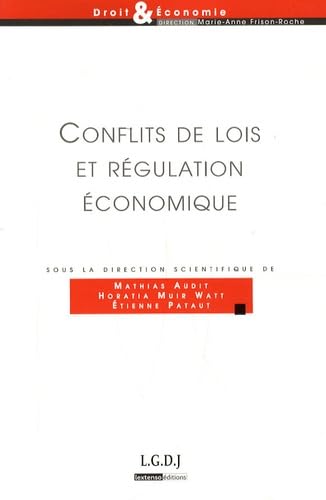 conflits de lois et régulation économique: SOUS LA DIRECTION SCIENTIFIQUE DE MATHIAS AUDIT, HORATIA MUIR WATT ET ETIENNE PA book