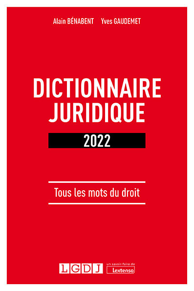 Dictionnaire juridique 2022 : tous les mots du droit Law