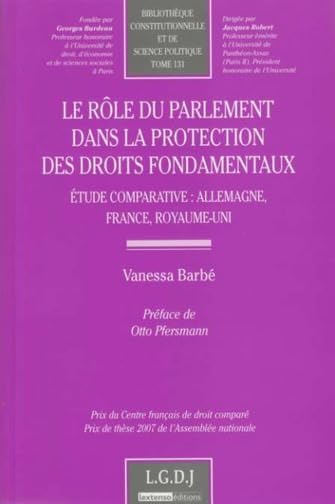 LE RÔLE DU PARLEMENT DANS LA PROTECTION DES DROITS FONDAMENTAUX: ETUDE COMPARATIVE ALLEMAGNE, FRANCE, ROYAUME-UNI - PRIX DU CENTRE FRANÇAIS DE DR book