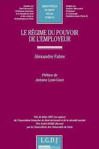 LE RÉGIME DU POUVOIR DE L'EMPLOYEUR: PRIX DE THÈSE 2007 (EX AQUEO) DE L'ASSOCIATION FRANÇAISE DE DROIT DU TRAVAIL DE (52) book