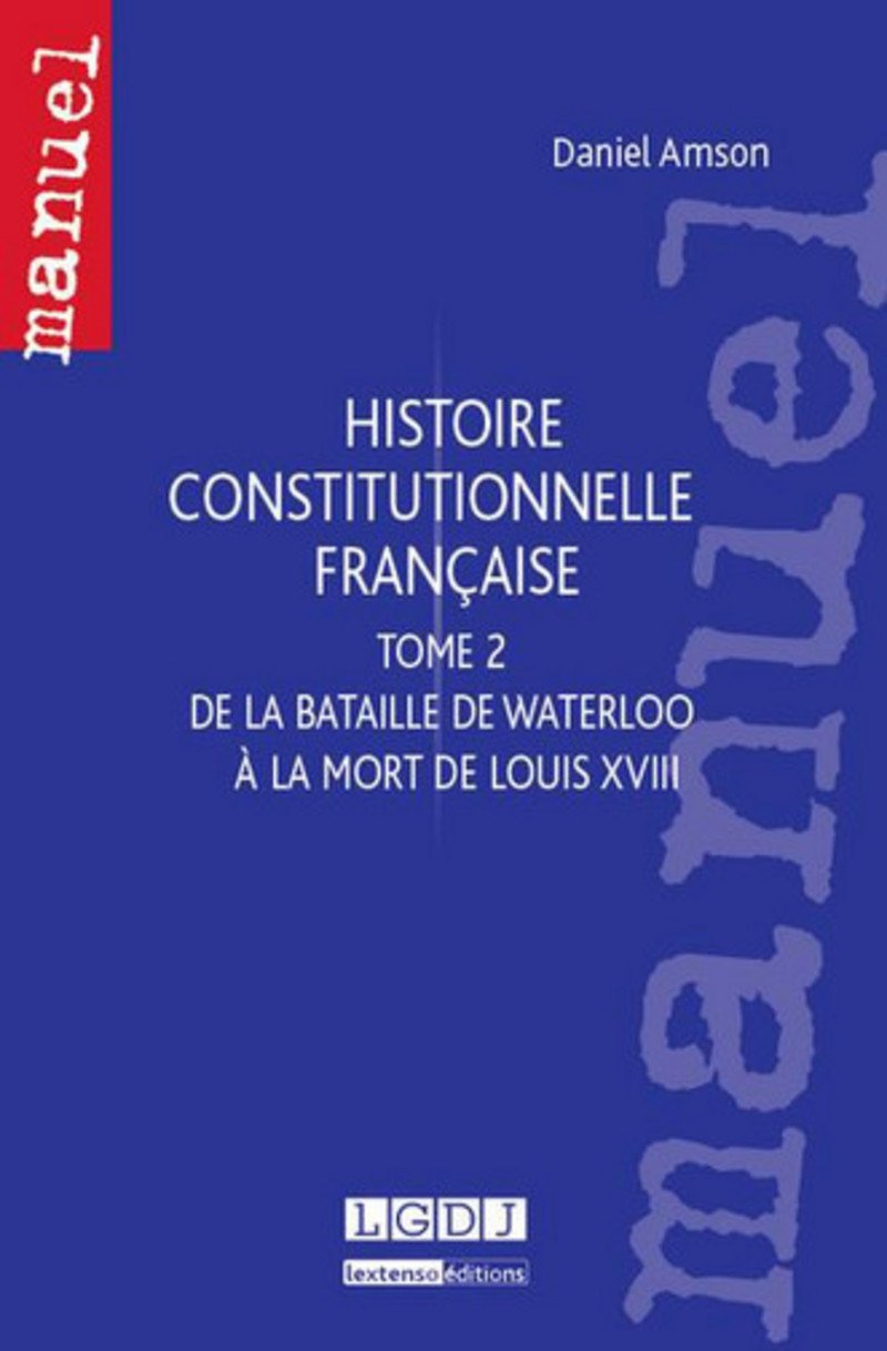 Histoire constitutionnelle française, tome 2. De la bataille de Waterloo à la mort de Louis XVIII book