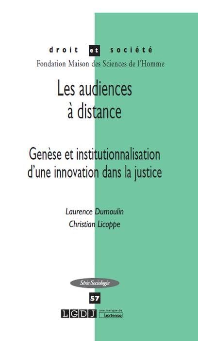 LES AUDIENCES A DISTANCE: GENESE ET INSTITUTIONNALISATION D UNE INNOVATION DANS LA JUSTICE book
