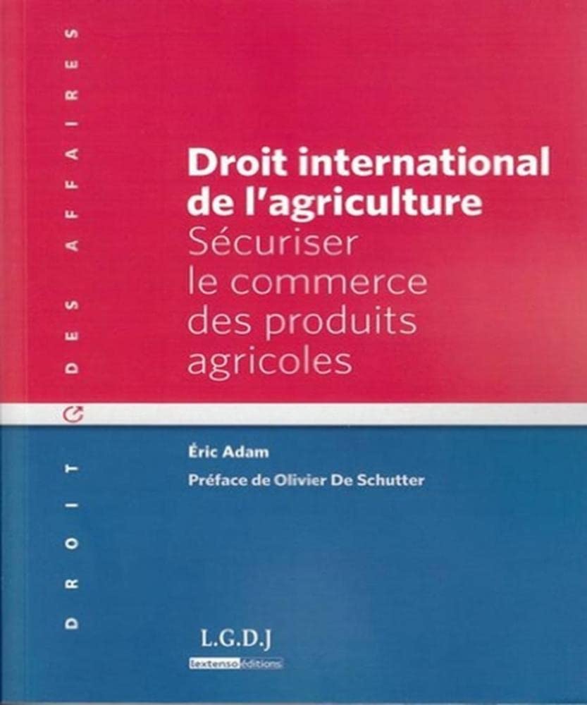 droit international de l'agriculture: SÉCURISER LE COMMERCE DES PRODUITS AGRICOLES book