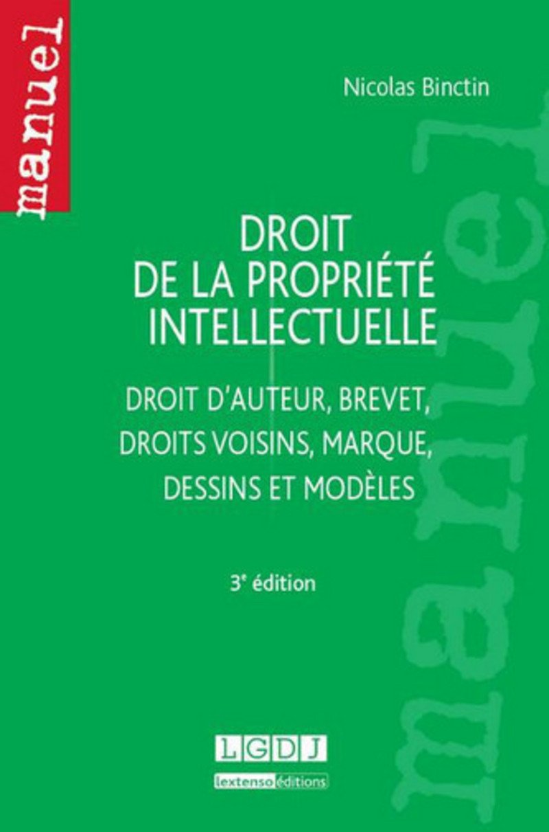 droit de la propriété intellectuelle - 3ème édition: Droit d'auteur, brevet, droits voisins, marque, dessins et modèles Law