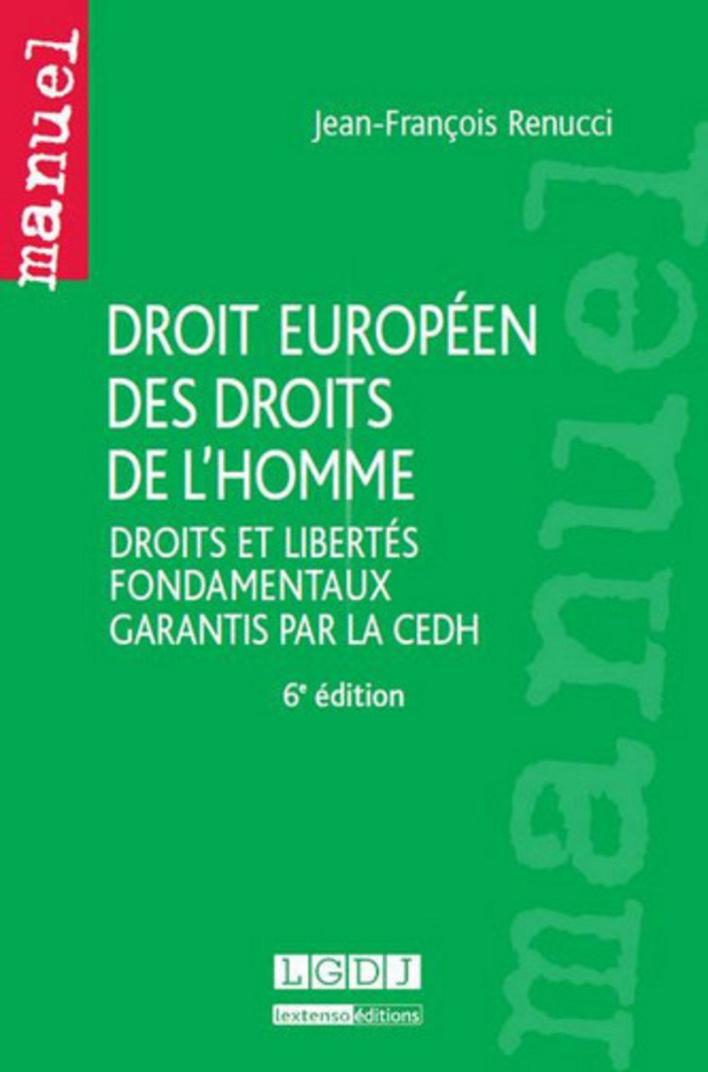 DROIT EUROPÉEN DES DROITS DE L'HOMME - 6ÈME ÉDITION: DROITS ET LIBERTÉS FONDAMENTAUX GARANTIS PAR LA CEDH Law