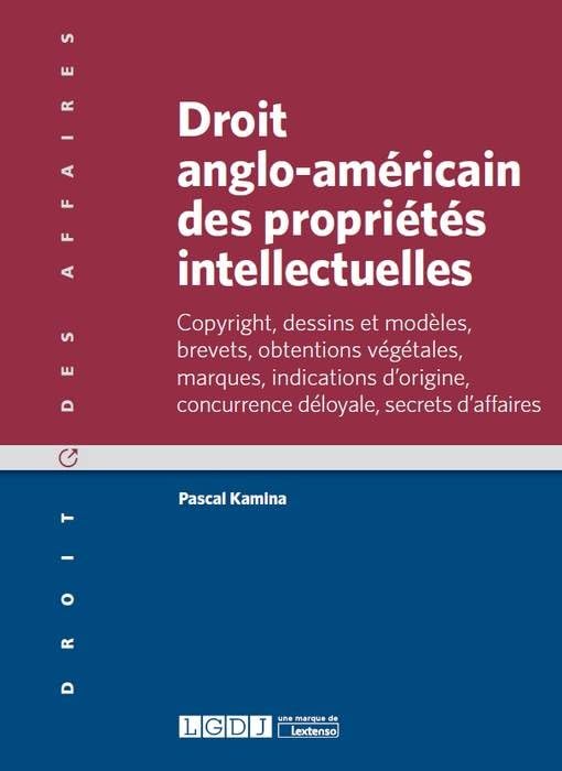 droit anglo-américain des propriétés intellectuelles: COPYRIGHT, DESSINS ET MODÈLES, BREVETS, OBTENTIONS VÉGÉTALES, MARQUES, INDICATIO book