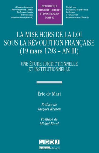 La mise hors de la loi sous la Révolution française : 19 mars 1793-an III : une étude juridictionnelle et institutionnelle book